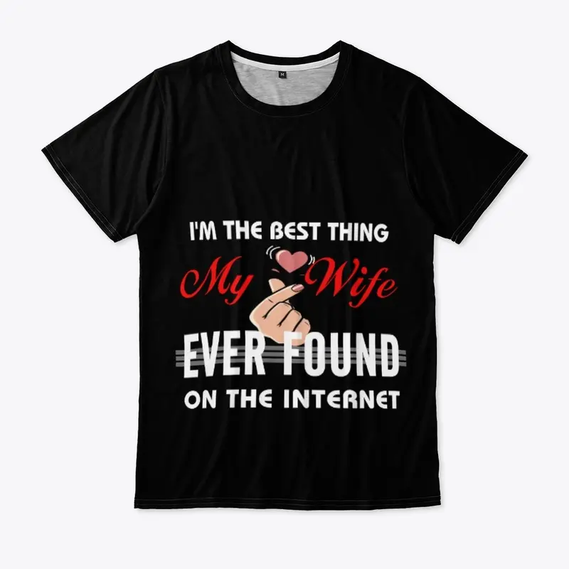 I'm The Best Thing My Wife Ever Found